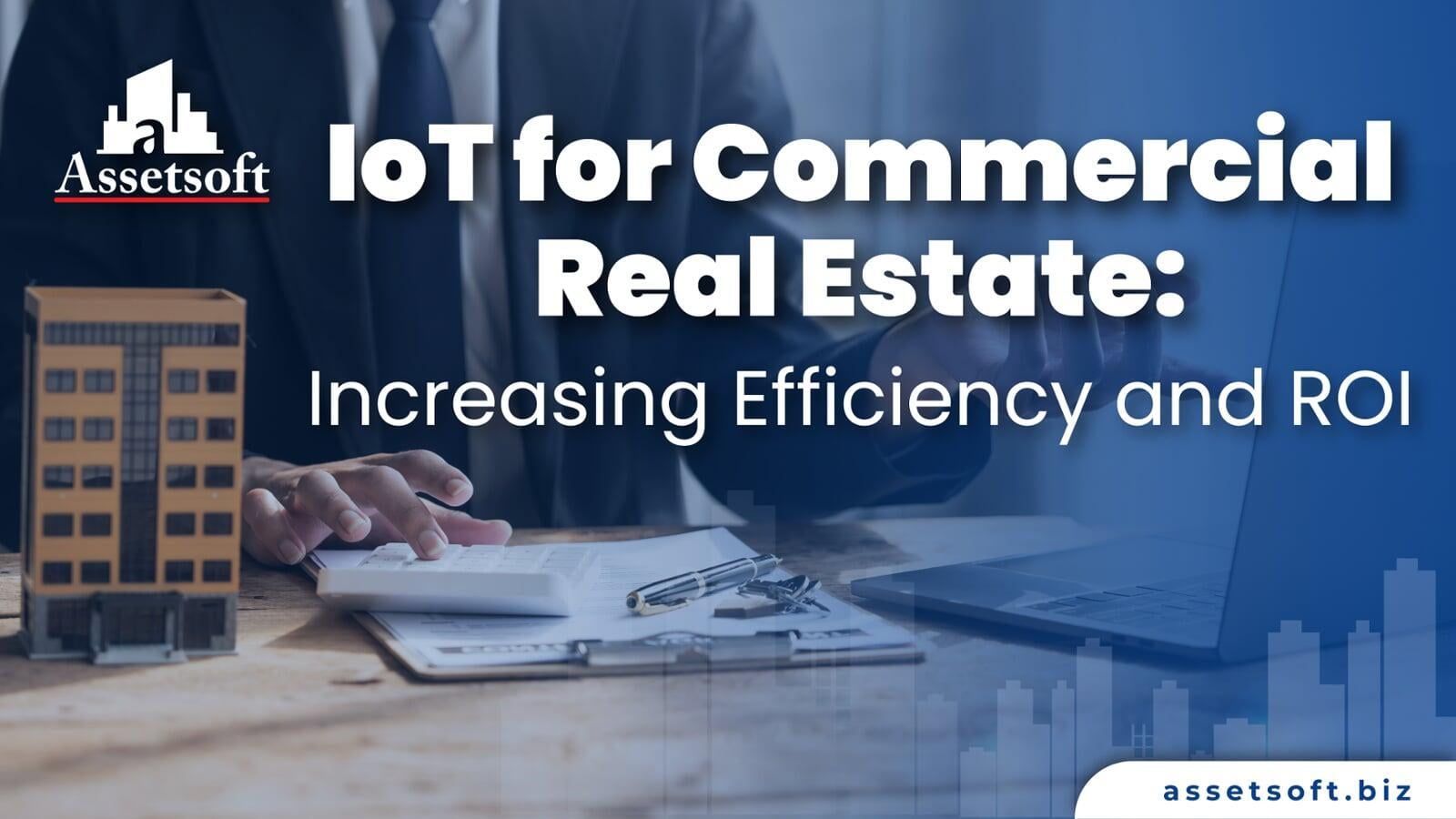 IoT for Commercial Real Estate: Increasing Efficiency and ROI 